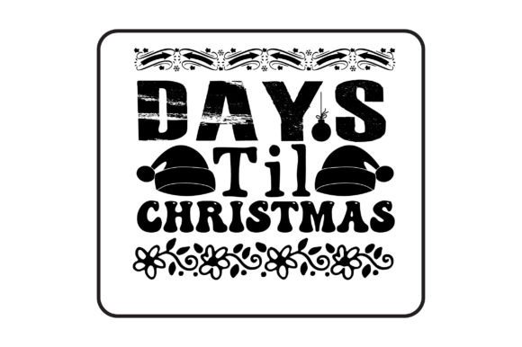 Days Til Christmas Graphics for T-Shirt Designs
